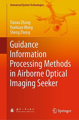 E-Book (pdf) Guidance Information Processing Methods in Airborne Optical Imaging Seeker von Tianxu Zhang, Yuehuan Wang, Sheng Zhong