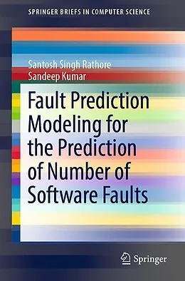 E-Book (pdf) Fault Prediction Modeling for the Prediction of Number of Software Faults von Santosh Singh Rathore, Sandeep Kumar