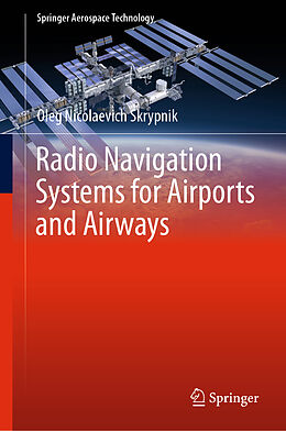 Livre Relié Radio Navigation Systems for Airports and Airways de Oleg Nicolaevich Skrypnik