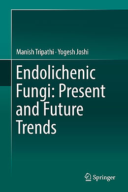 Fester Einband Endolichenic Fungi: Present and Future Trends von Yogesh Joshi, Manish Tripathi