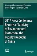 E-Book (pdf) 2017 Press Conference Records of Ministry of Environmental Protection, the People's Republic of China von Min. of Environmental Protection of PRC