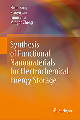 Livre Relié Synthesis of Functional Nanomaterials for Electrochemical Energy Storage de Huan Pang, Mingbo Zheng, Limin Zhu