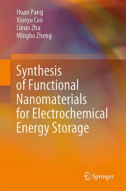 E-Book (pdf) Synthesis of Functional Nanomaterials for Electrochemical Energy Storage von Huan Pang, Xiaoyu Cao, Limin Zhu