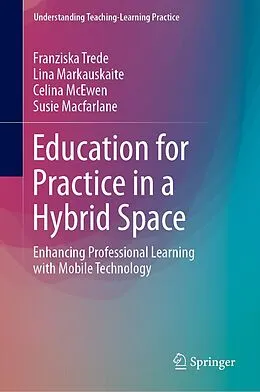 E-Book (pdf) Education for Practice in a Hybrid Space von Franziska Trede, Lina Markauskaite, Celina McEwen