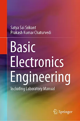 E-Book (pdf) Basic Electronics Engineering von Satya Sai Srikant, Prakash Kumar Chaturvedi