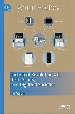 E-Book (pdf) Industrial Revolution 4.0, Tech Giants, and Digitized Societies von Tai Wei Lim