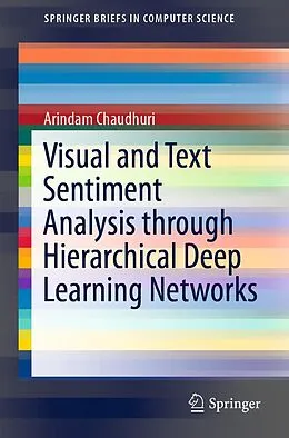 E-Book (pdf) Visual and Text Sentiment Analysis through Hierarchical Deep Learning Networks von Arindam Chaudhuri