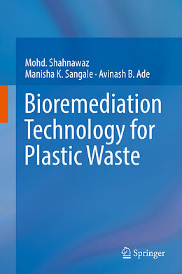 Livre Relié Bioremediation Technology for Plastic Waste de Mohd. Shahnawaz, Avinash B. Ade, Manisha K. Sangale