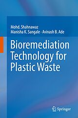 eBook (pdf) Bioremediation Technology for Plastic Waste de Mohd. Shahnawaz, Manisha K. Sangale, Avinash B. Ade