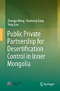 E-Book (pdf) Public Private Partnership for Desertification Control in Inner Mongolia von Zhongju Meng, Xiaohong Dang, Yong Gao