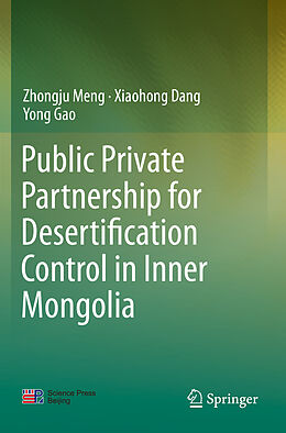 Couverture cartonnée Public Private Partnership for Desertification Control in Inner Mongolia de Zhongju Meng, Yong Gao, Xiaohong Dang