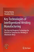 E-Book (pdf) Key Technologies of Intelligentized Welding Manufacturing von Yiming Huang, Shanben Chen