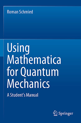 Kartonierter Einband Using Mathematica for Quantum Mechanics von Roman Schmied