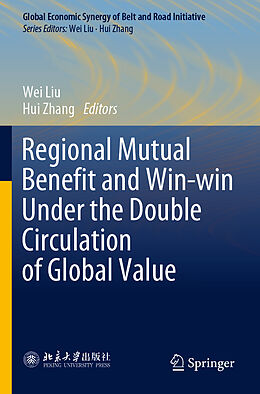 Couverture cartonnée Regional Mutual Benefit and Win-win Under the Double Circulation of Global Value de 