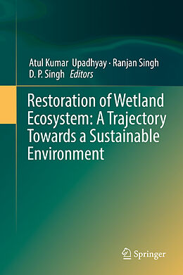 Livre Relié Restoration of Wetland Ecosystem: A Trajectory Towards a Sustainable Environment de 