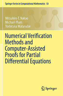 Couverture cartonnée Numerical Verification Methods and Computer-Assisted Proofs for Partial Differential Equations de Mitsuhiro T. Nakao, Yoshitaka Watanabe, Michael Plum