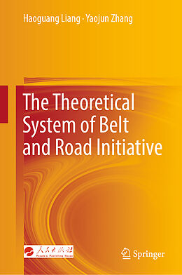 Livre Relié The Theoretical System of Belt and Road Initiative de Yaojun Zhang, Haoguang Liang