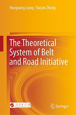 eBook (pdf) The Theoretical System of Belt and Road Initiative de Haoguang Liang, Yaojun Zhang