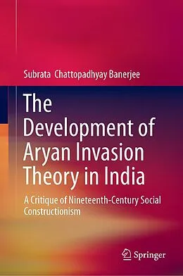 E-Book (pdf) The Development of Aryan Invasion Theory in India von Subrata Chattopadhyay Banerjee