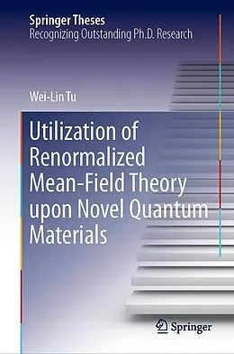 E-Book (pdf) Utilization of Renormalized Mean-Field Theory upon Novel Quantum Materials von Wei-Lin Tu