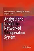 E-Book (pdf) Analysis and Design for Networked Teleoperation System von Changchun Hua, Yana Yang, Xian Yang