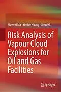 E-Book (pdf) Risk Analysis of Vapour Cloud Explosions for Oil and Gas Facilities von Guowei Ma, Yimiao Huang, Jingde Li