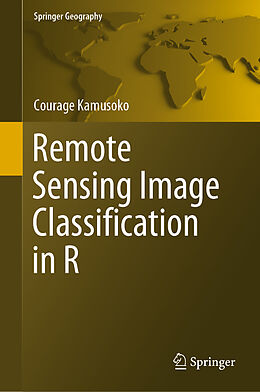 Fester Einband Remote Sensing Image Classification in R von Courage Kamusoko