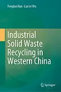E-Book (pdf) Industrial Solid Waste Recycling in Western China von Fenglan Han, Lan'er Wu