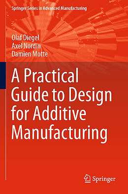 Couverture cartonnée A Practical Guide to Design for Additive Manufacturing de Olaf Diegel, Damien Motte, Axel Nordin