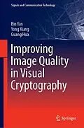 E-Book (pdf) Improving Image Quality in Visual Cryptography von Bin Yan, Yong Xiang, Guang Hua