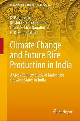 E-Book (pdf) Climate Change and Future Rice Production in India von K. Palanisami, Krishna Reddy Kakumanu, Udaya Sekhar Nagothu