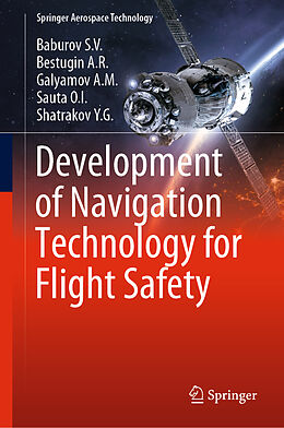 Livre Relié Development of Navigation Technology for Flight Safety de Baburov S. V., Bestugin A. R., Shatrakov Y. G.