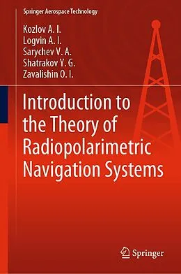 E-Book (pdf) Introduction to the Theory of Radiopolarimetric Navigation Systems von Kozlov A. I., Logvin A. I., Sarychev V. A.