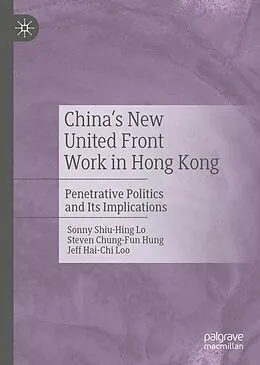 E-Book (pdf) China's New United Front Work in Hong Kong von Sonny Shiu-Hing Lo, Steven Chung-Fun Hung, Jeff Hai-Chi Loo