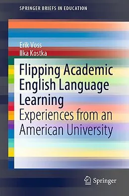 E-Book (pdf) Flipping Academic English Language Learning von Erik Voss, Ilka Kostka