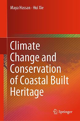 Livre Relié Climate Change and Conservation of Coastal Built Heritage de Hui Xie, Maya Hassan