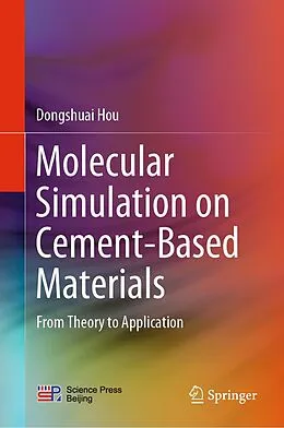 E-Book (pdf) Molecular Simulation on Cement-Based Materials von Dongshuai Hou