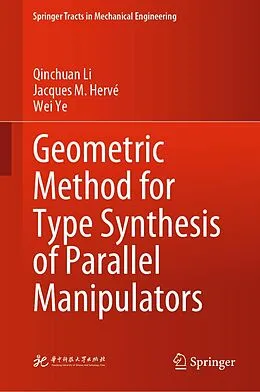 E-Book (pdf) Geometric Method for Type Synthesis of Parallel Manipulators von Qinchuan Li, Jacques M. Hervé, Wei Ye
