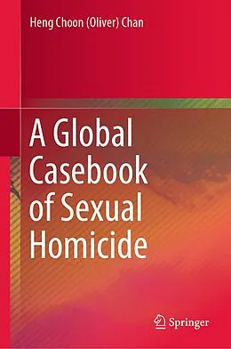 E-Book (pdf) A Global Casebook of Sexual Homicide von Heng Choon (Oliver) Chan