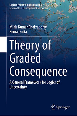 Livre Relié Theory of Graded Consequence de Soma Dutta, Mihir Kumar Chakraborty