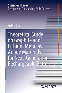 Fester Einband Theoretical Study on Graphite and Lithium Metal as Anode Materials for Next-Generation Rechargeable Batteries von Gabin Yoon