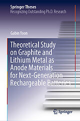 eBook (pdf) Theoretical Study on Graphite and Lithium Metal as Anode Materials for Next-Generation Rechargeable Batteries de Gabin Yoon