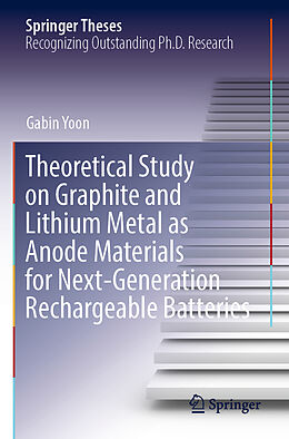 Kartonierter Einband Theoretical Study on Graphite and Lithium Metal as Anode Materials for Next-Generation Rechargeable Batteries von Gabin Yoon