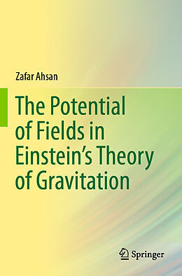 Couverture cartonnée The Potential of Fields in Einstein's Theory of Gravitation de Zafar Ahsan