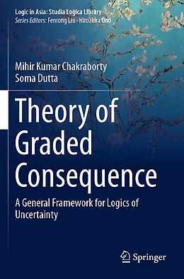 Couverture cartonnée Theory of Graded Consequence de Soma Dutta, Mihir Kumar Chakraborty