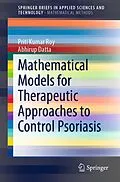 E-Book (pdf) Mathematical Models for Therapeutic Approaches to Control Psoriasis von Priti Kumar Roy, Abhirup Datta
