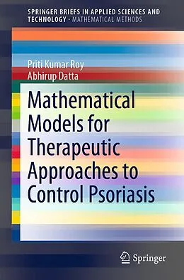 E-Book (pdf) Mathematical Models for Therapeutic Approaches to Control Psoriasis von Priti Kumar Roy, Abhirup Datta