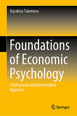 Livre Relié Foundations of Economic Psychology de Kazuhisa Takemura