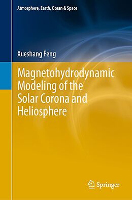 eBook (pdf) Magnetohydrodynamic Modeling of the Solar Corona and Heliosphere de Xueshang Feng