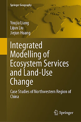 Fester Einband Integrated Modelling of Ecosystem Services and Land-Use Change von Youjia Liang, Jiejun Huang, Lijun Liu